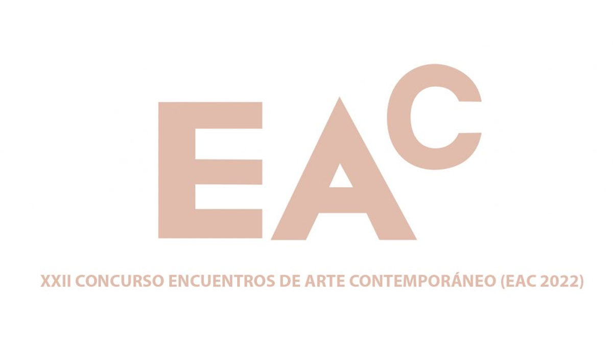 BASES XXII CONCURSO ENCUENTROS DE ARTE CONTEMPORÁNEO (EAC 2022)